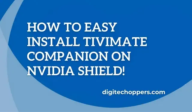 How-to- install-TiviMate-Companion-on-Nvidia-Shield-digitech oppers