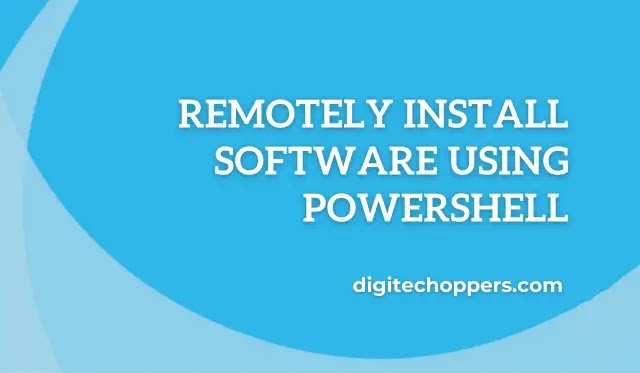 remotely-install-software-using-powershell-digitech oppers