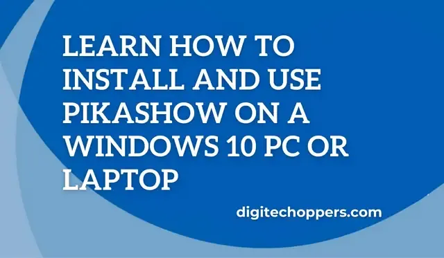 How-to-install-and-use-Pikashow-on-a-Windows10- PC-or-laptop