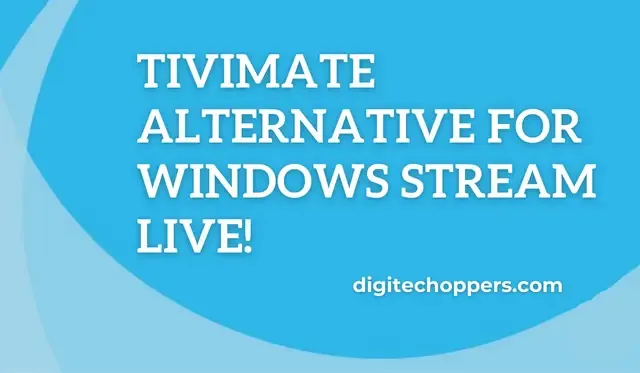 TiviMate-Alternative-for-Windows-Stream-Live!