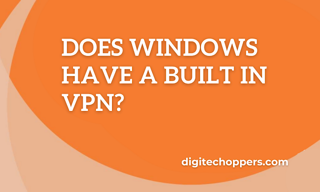 does-windows-have-a-built-in-vpn-digitech oppers