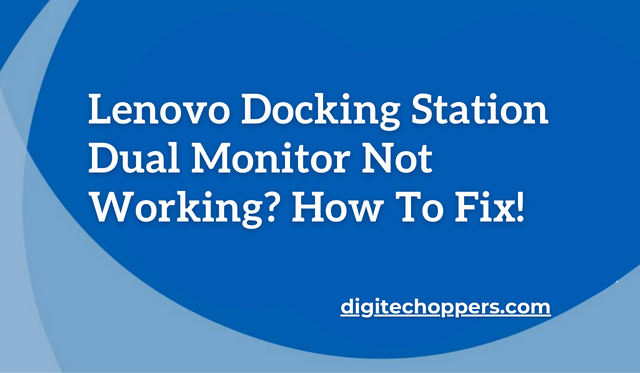 Lenovo Docking Station Dual Monitor Not Working? How To Fix!