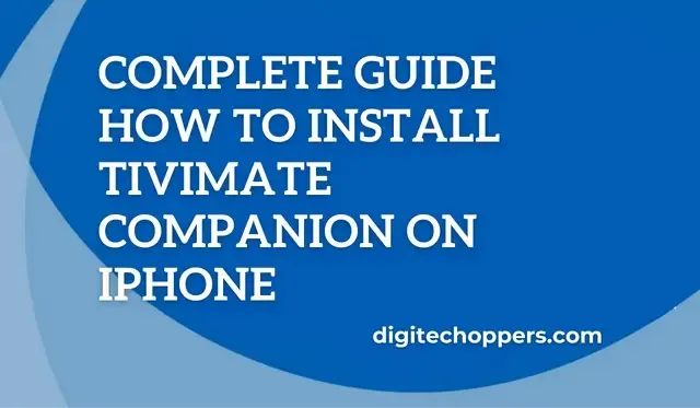 how-to-install-tivimate-companion-on-iphone-Digitech Oppers