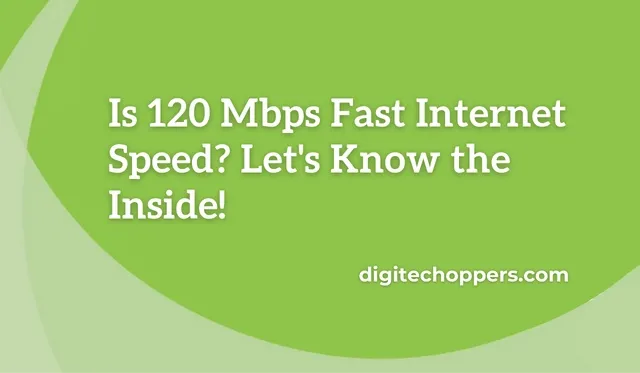 Is 120 Mbps Fast Internet Speed?