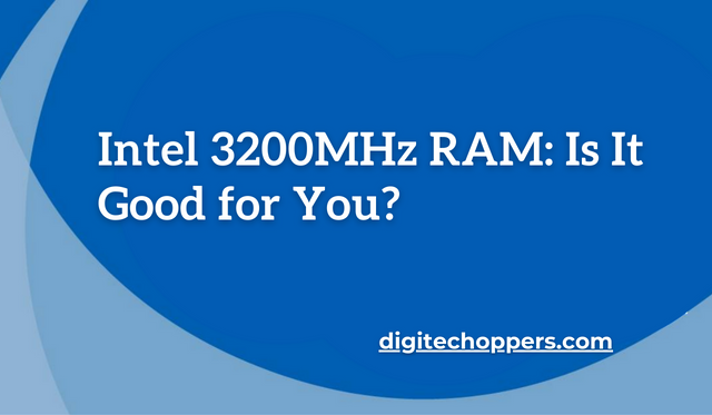 Intel 3200MHz RAM: Is It Good for You?