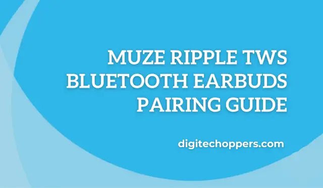 muze-ripple-tws-bluetooth-earbuds-pairing-guide-Digitechoppers