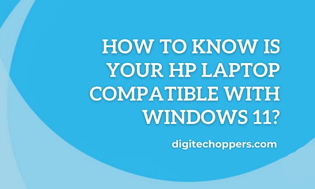is-my-hp-laptop-compatible-with-windows-11-digitech oppers.