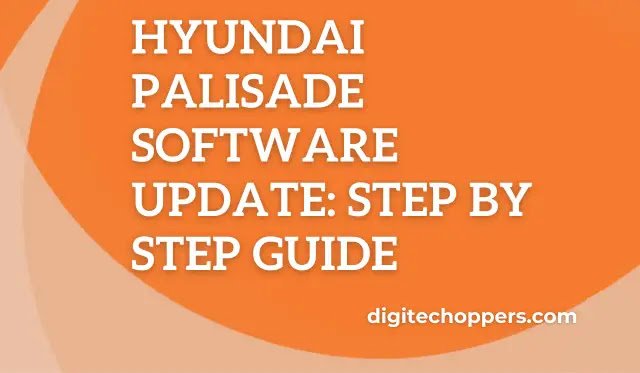 hyundai-palisade-software-update:-step-by-step-guide-digitechoppers
