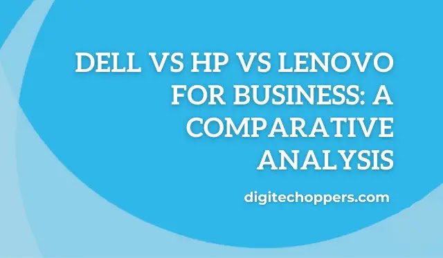dell-vs-hp-vs-lenovo-for-business:-a-comparative-analysis-Digitech oppers