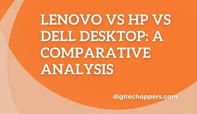 lenovo-vs-hp-vs-dell-desktop-a-comparative-analysis-digitech oppers