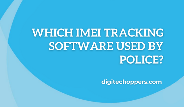 which-imei-tracking-software-used-by-police-digitech oppers