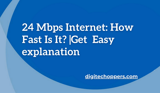 24 Mbps Internet: How Fast Is It? |Get  Easy explanation