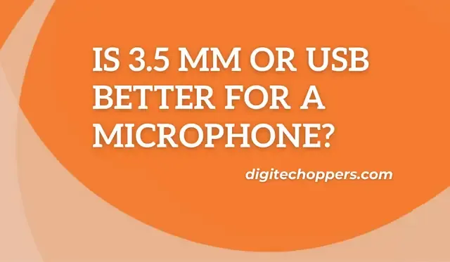 Is 3.5 mm or USB Better for a Microphone?