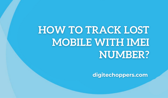 How to Track Lost Mobile With IMEI Number? digitech oppers